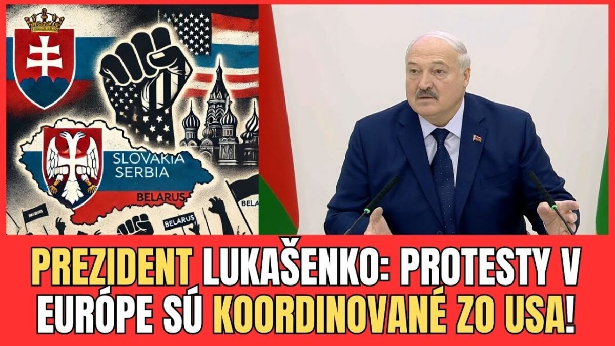 „PROTESTY NA SLOVENSKU A SRBSKU SÚ ORGANIZOVANÉ A FINANCOVANÉ SPOJENÝMI ŠTÁTMI“ PREZIDENT LUKAŠENKO