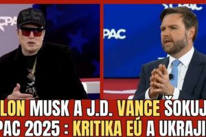 ŠOKUJÚCE PREJAVY ELONA MUSKA A J.D. VANCEA NA CPAC 2025: KRITIKA EÚ, VOJNY A CEN...