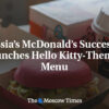 Nástupca McDonald’s v Rusku uvádza menu s tematikou Hello Kitty
