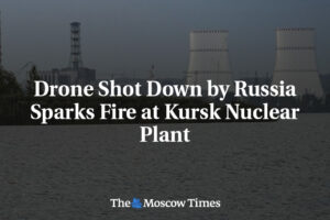 Dron zostrelený Ruskom spôsobil požiar v Kurskej jadrovej elektrárni