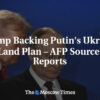 Trump podporuje Putinov plán ohľadom ukrajinskej pôdy – zdroj AFP, správy