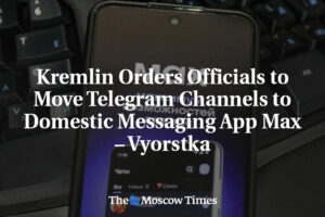 Kreml nariadil úradníkom presunúť Telegram kanály do domácej aplikácie Max – Vyo...
