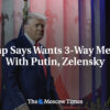 Trump hovorí, že chce trojstranné stretnutie s Putinom, Zelenským