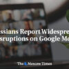Rusi hlásia rozsiahle výpadky na Google Meet