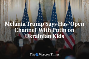 Melania Trumpová tvrdí, že má s Putinom „otvorený kanál“ ohľadom ukrajinských de...