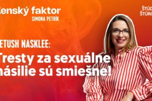 Ženský faktor #01 s Petush Nasklee | Tresty za sexuálne násilie sú smiešne!