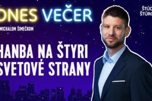 Dnes večer s Michalom Šimečkom #15 | Hanba na štyri svetové strany